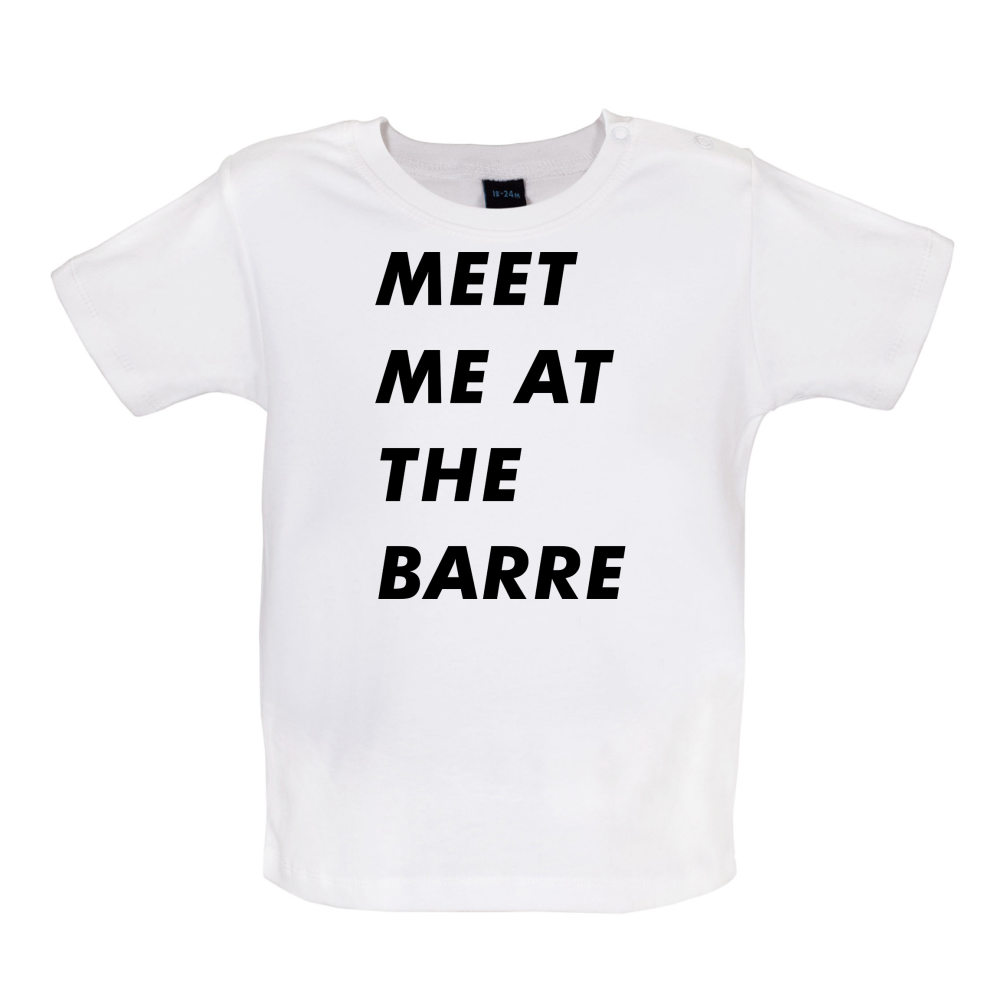 Meet Me At The Barre Baby T Shirt