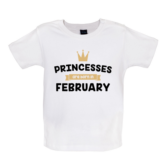 Princesses Are Born In February Baby T Shirt