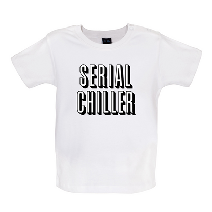 Serial Chiller Baby T Shirt
