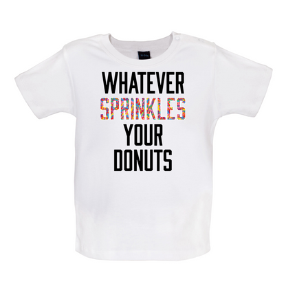 Whatever Sprinkles Your Donuts Baby T Shirt