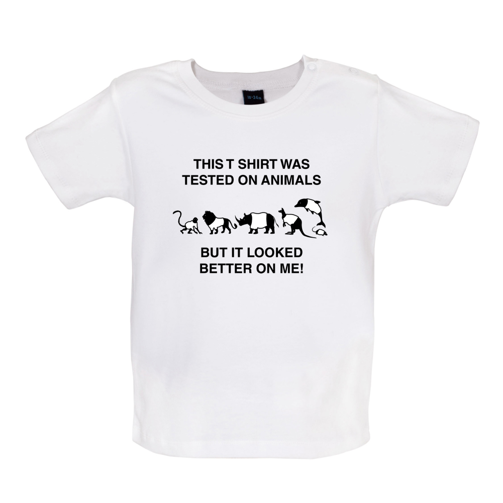 Tested On Animals Better On Me Baby T Shirt
