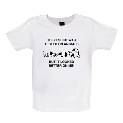 Tested On Animals Better On Me Baby T Shirt