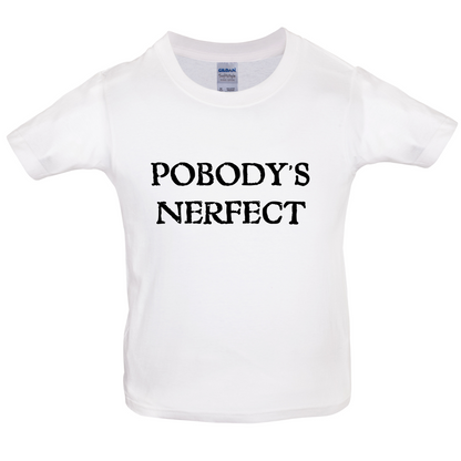 Pobody's Nerfect Kids T Shirt