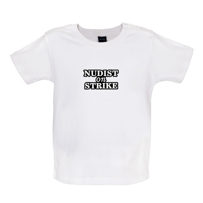 Nudist On Strike Baby T Shirt