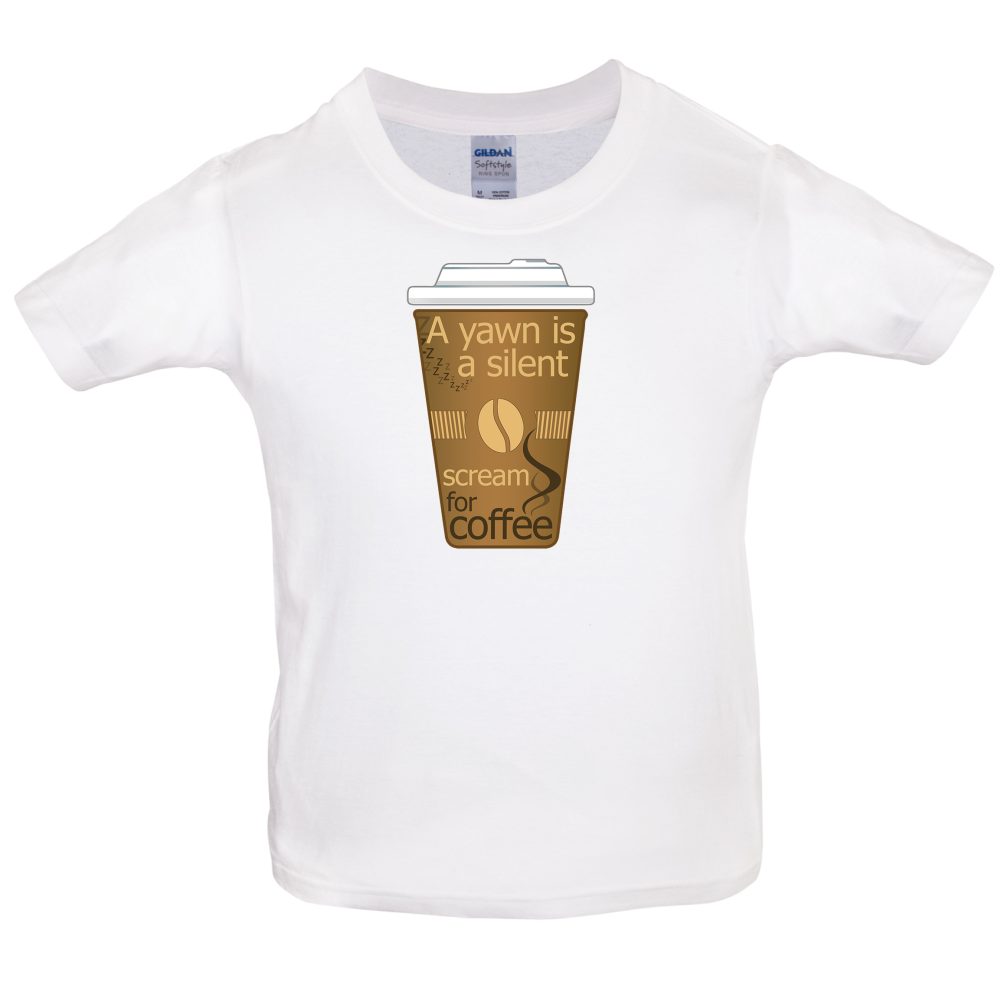 A Yawn is a Silent scream for Coffee Kids T Shirt