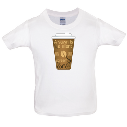 A Yawn is a Silent scream for Coffee Kids T Shirt