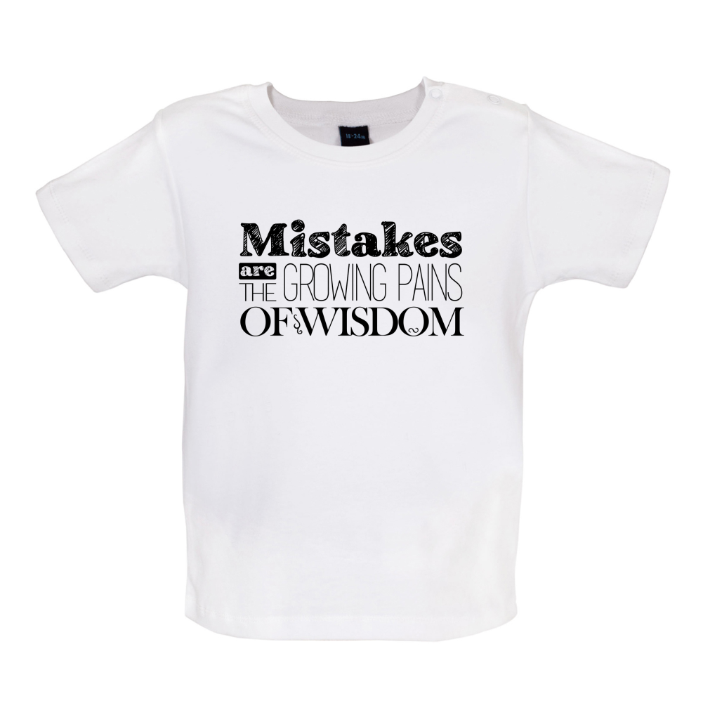 Mistakes Are Growing Pains of Wisdom Baby T Shirt