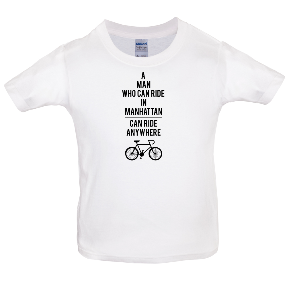 A Man Who Can Ride in Manhattan can Ride anywhere Kids T Shirt