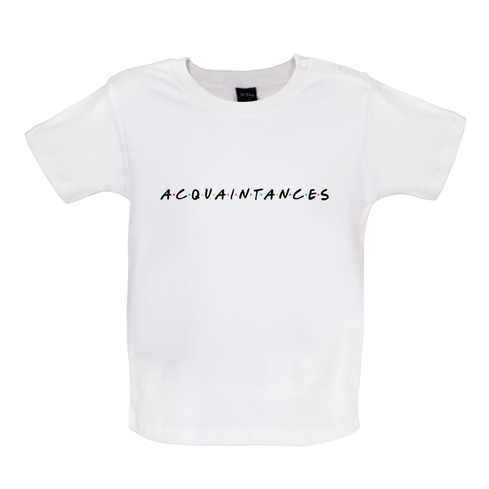Acquaintances Baby T Shirt