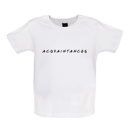 Acquaintances Baby T Shirt