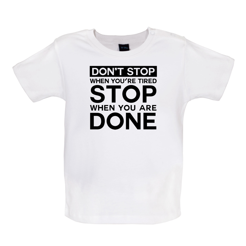 Dont Stop When You are Tired Baby T Shirt