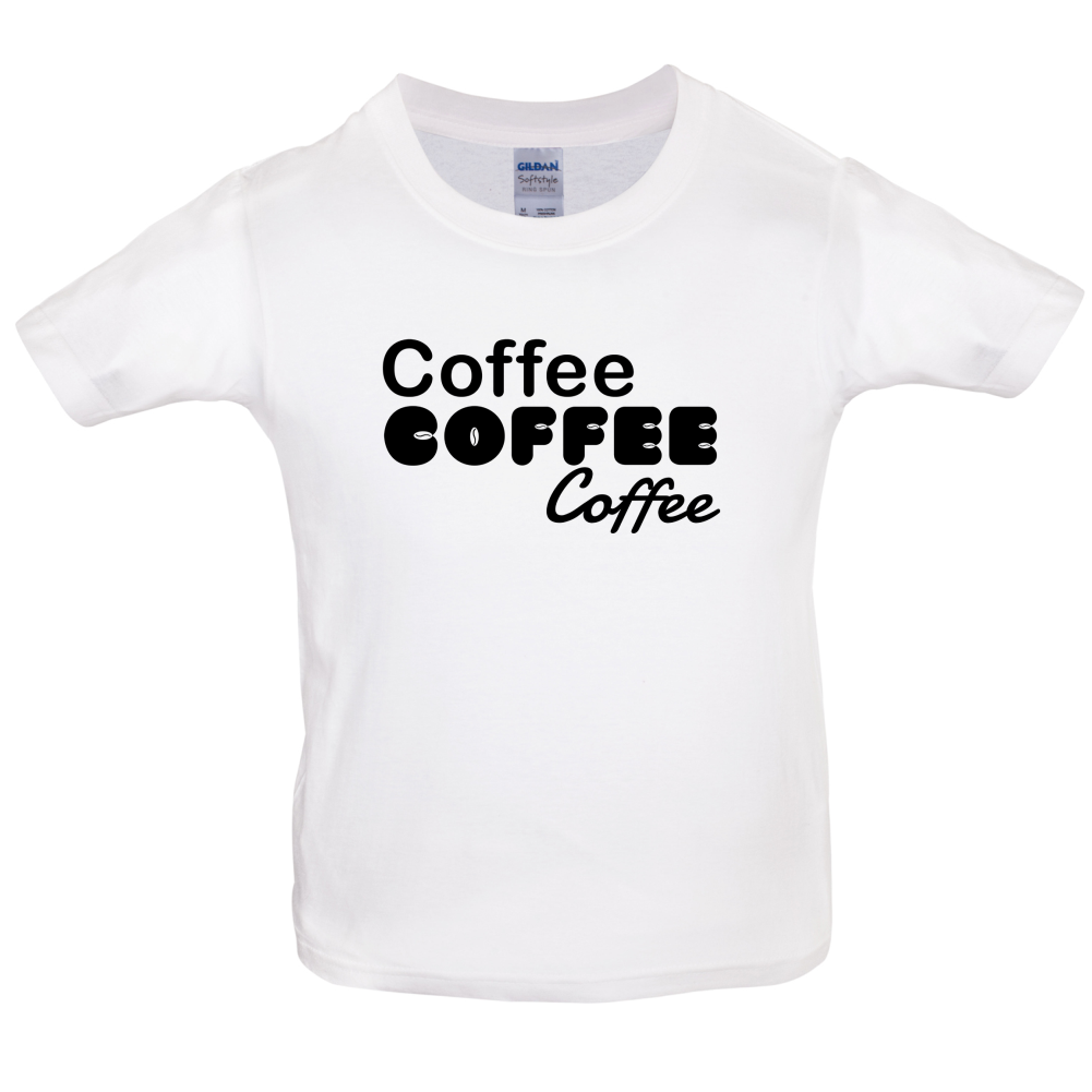 Coffee Coffee Coffee Kids T Shirt