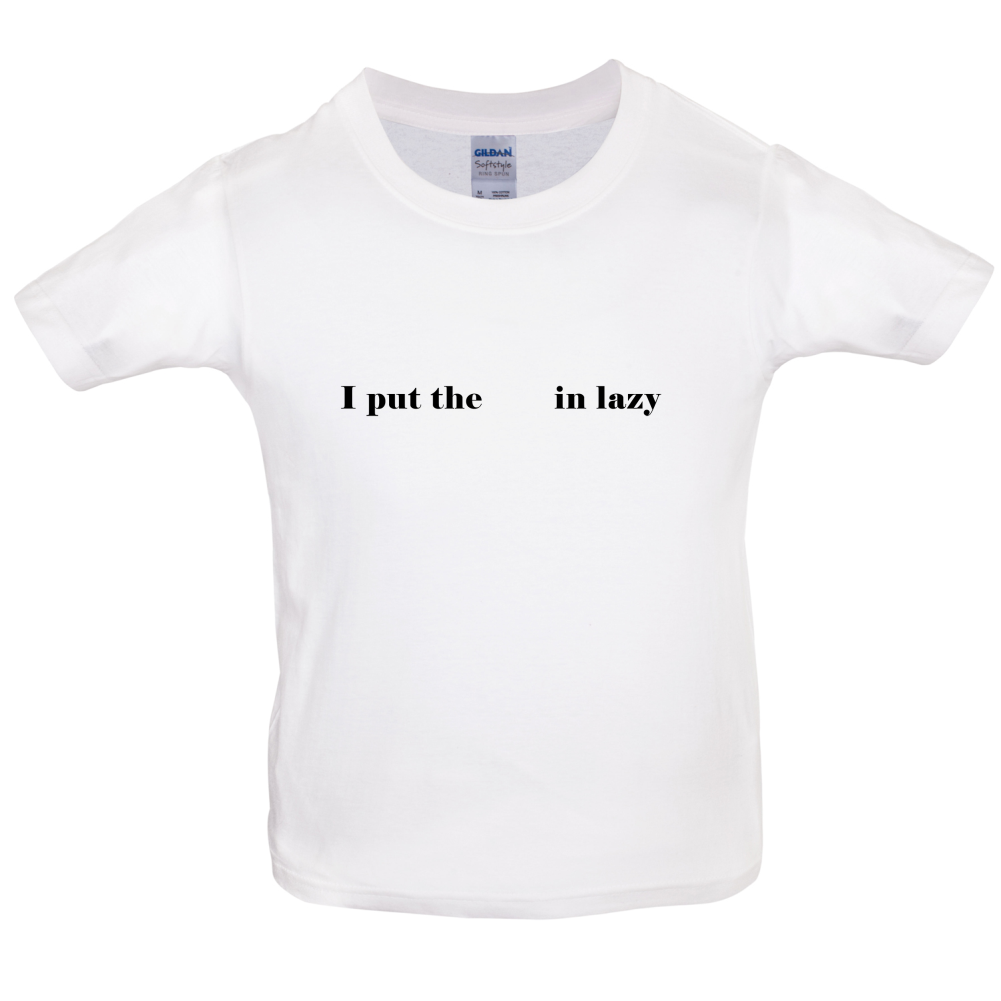 I Put The  In Lazy Kids T Shirt