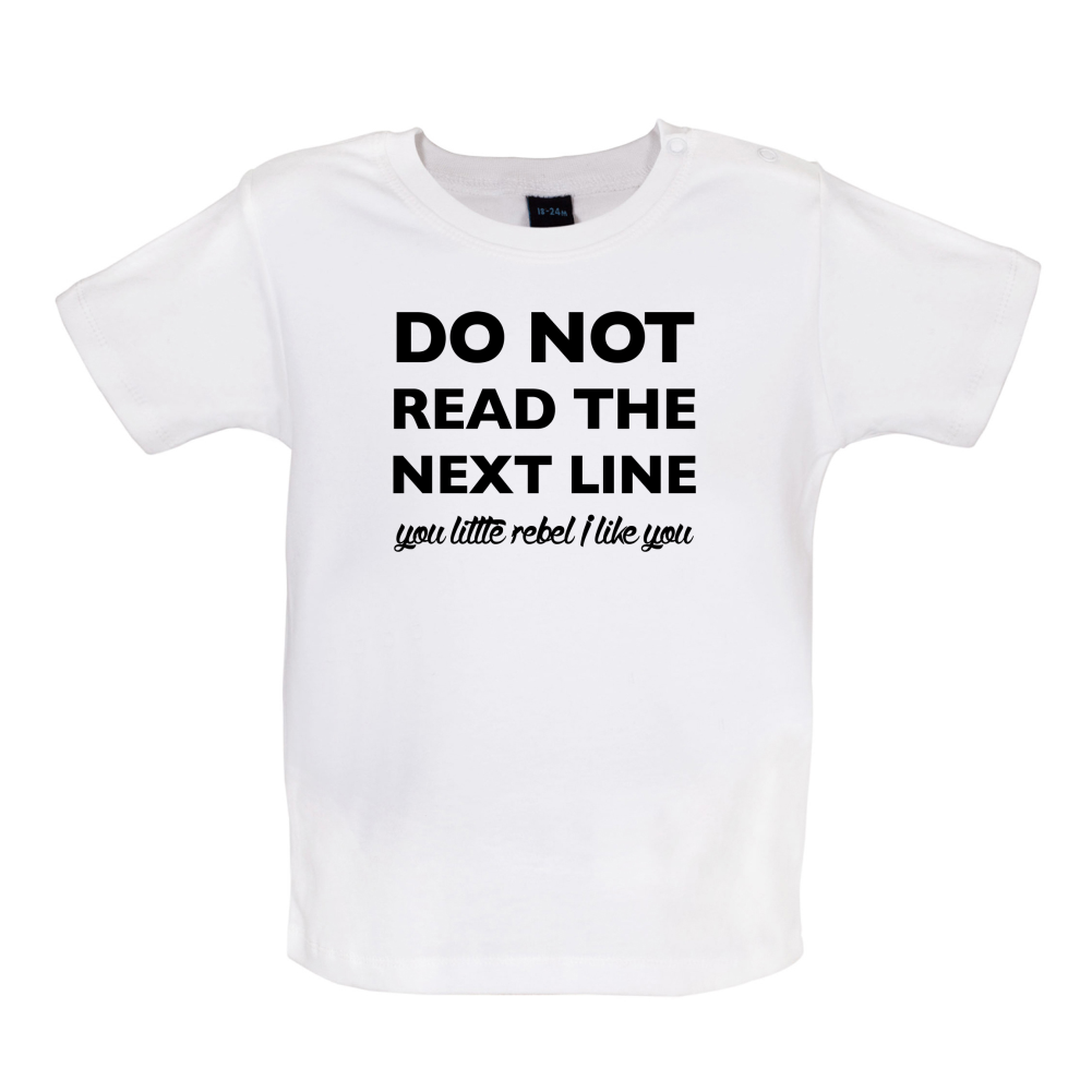 Do Not Read the Next Line Baby T Shirt