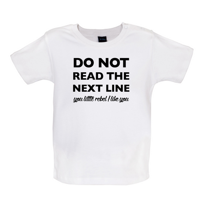 Do Not Read the Next Line Baby T Shirt