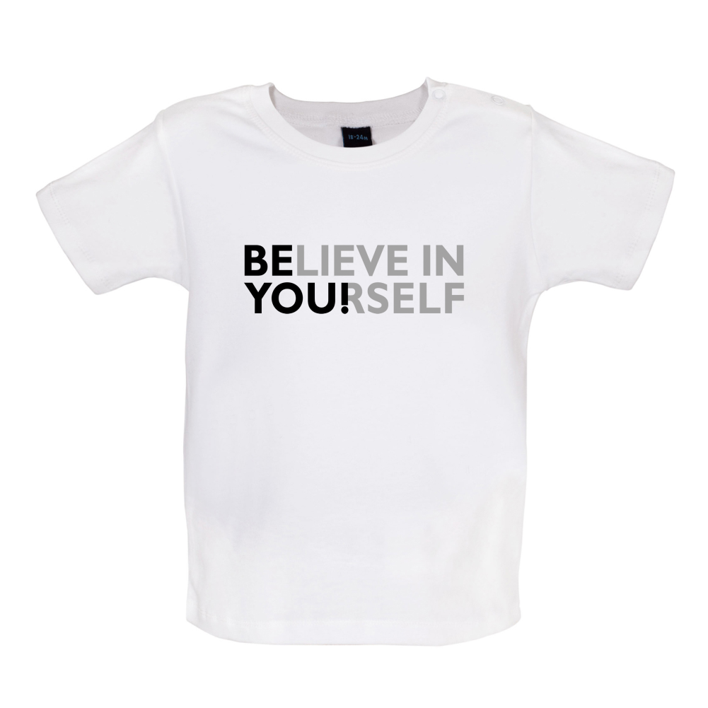 Be You, Believe in Yourself Baby T Shirt