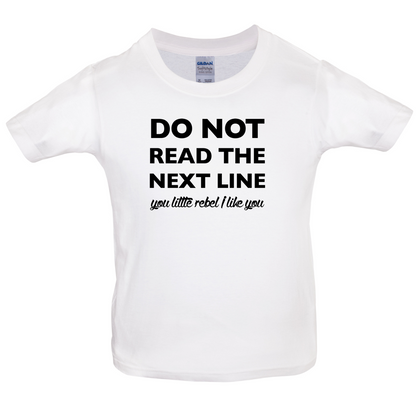Do Not Read the Next Line Kids T Shirt