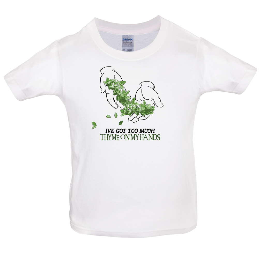 Too Much Thyme On My Hands Kids T Shirt