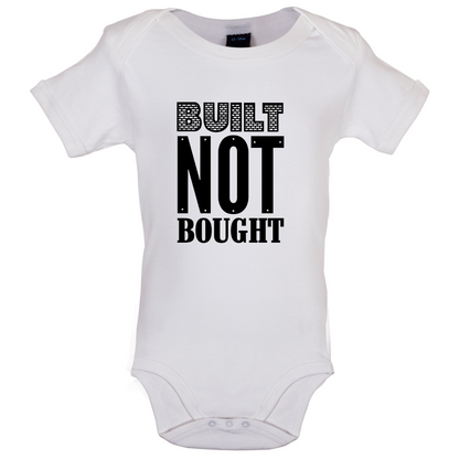 Built Not Bought Baby T Shirt