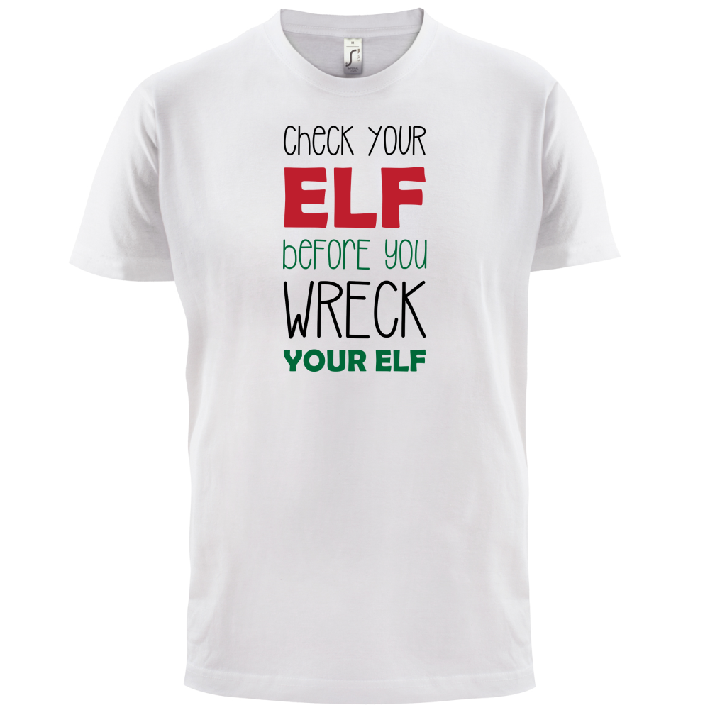 Check Your Elf, Wreck Your Elf T Shirt