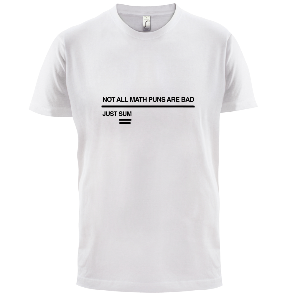 Not All Math Puns Are Bad T Shirt