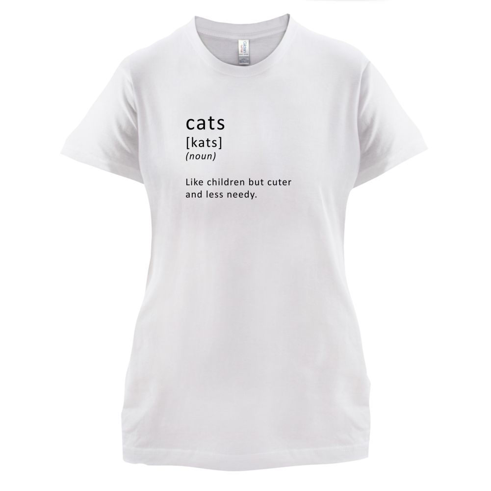 Funny Definition Cats (Like Children, Less Needy) T Shirt
