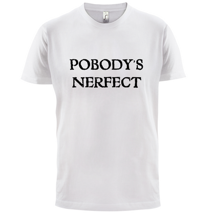 Pobody's Nerfect T Shirt