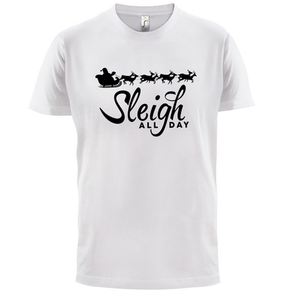 SleighAllDay T Shirt