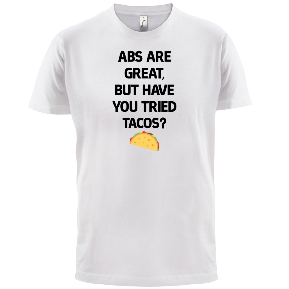 Abs Are Great, Taco's T Shirt