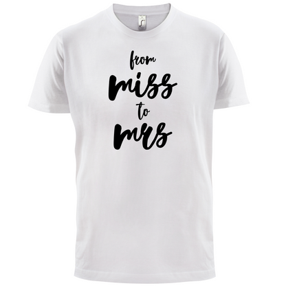 From Miss To Mrs T Shirt