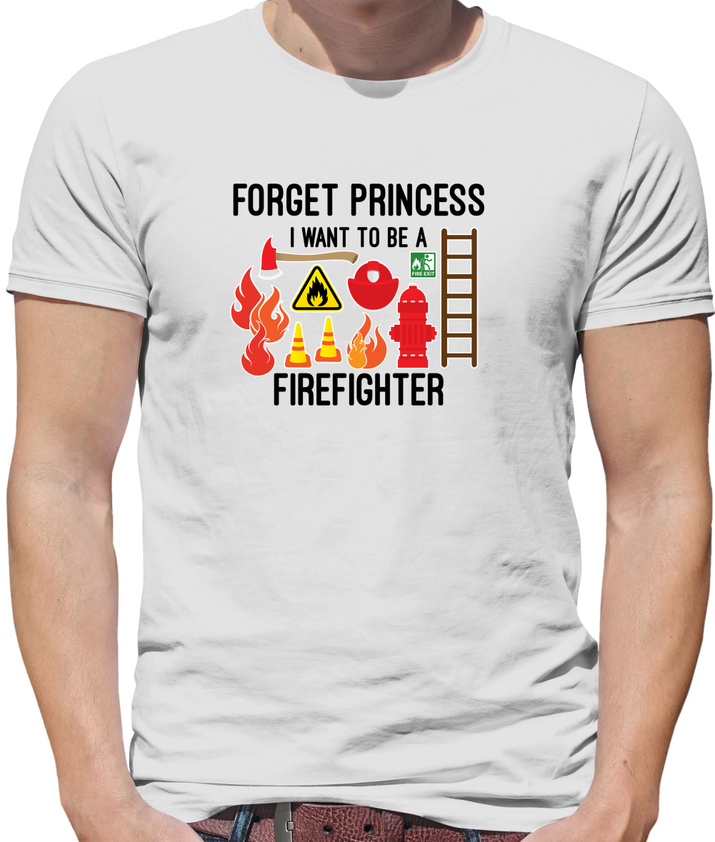 Forget Princess FireFighter T Shirt