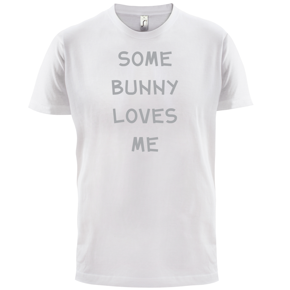 Some Bunny Love Me T Shirt