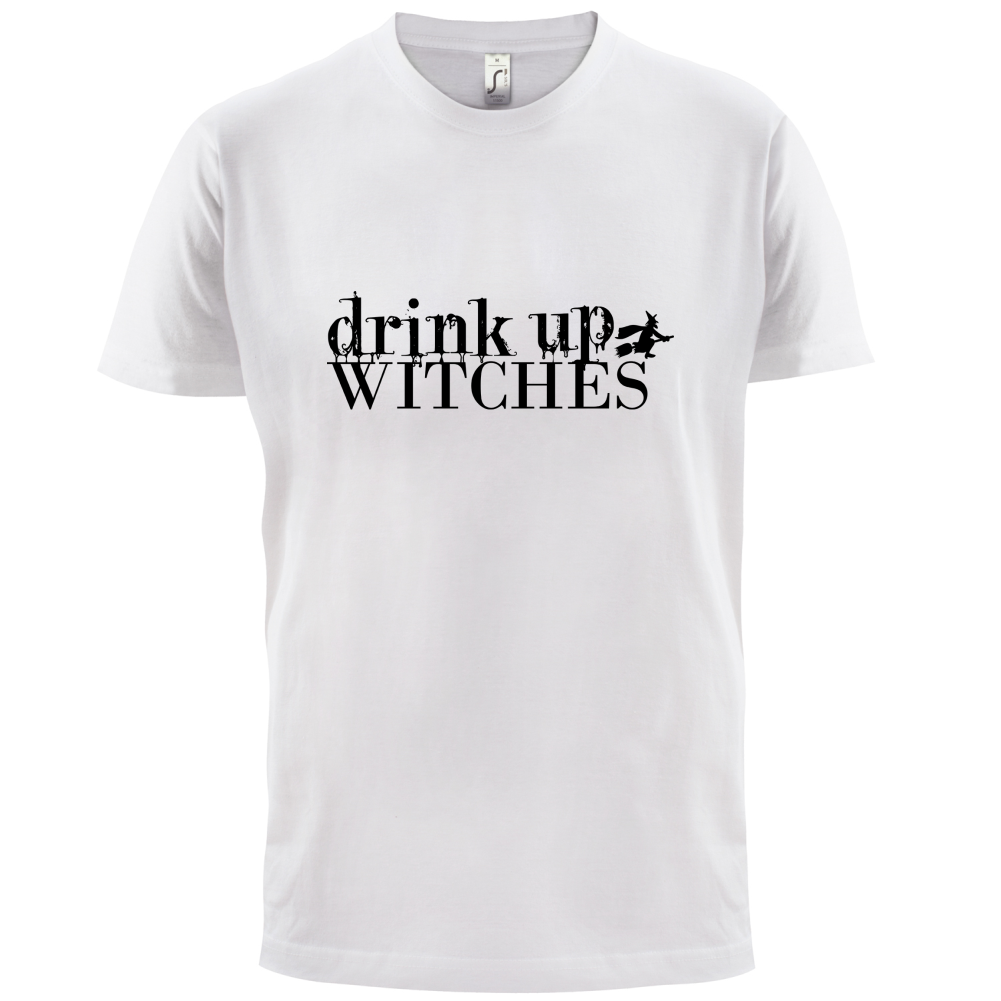 Drink Up Witches T Shirt