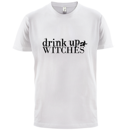 Drink Up Witches T Shirt