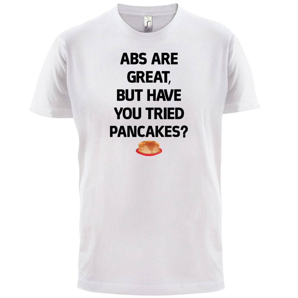Abs Are Great, Pancakes T Shirt