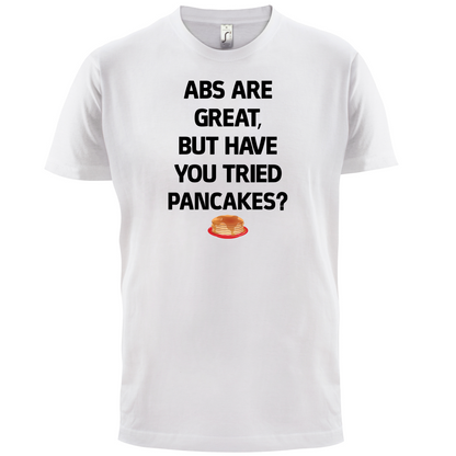 Abs Are Great, Pancakes T Shirt