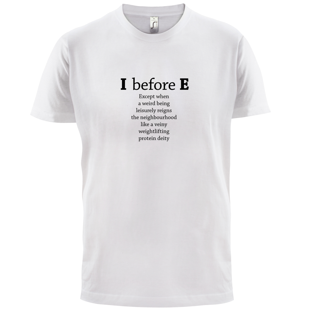 I Before E T Shirt