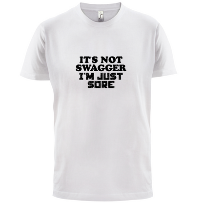 It's Not Swagger Just Sore  T Shirt
