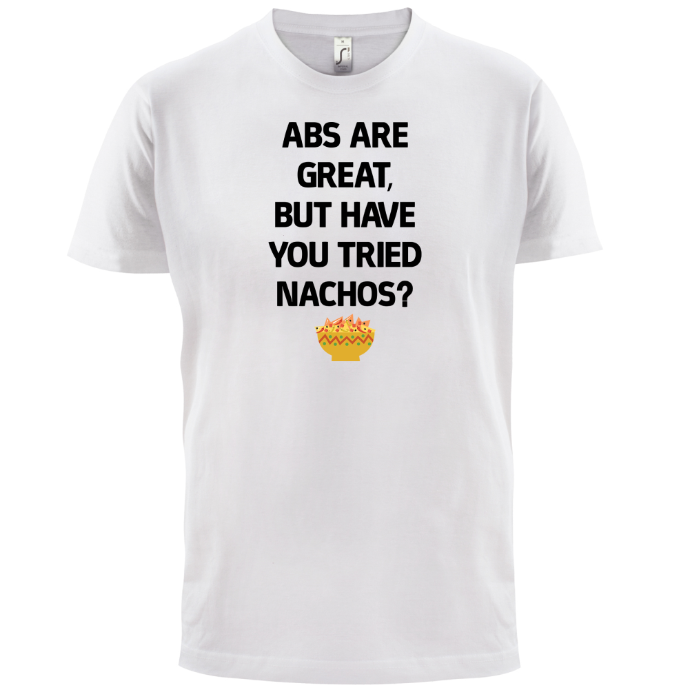 Abs Are Great, Nacho's T Shirt
