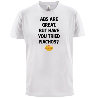 Abs Are Great, Nacho's T Shirt