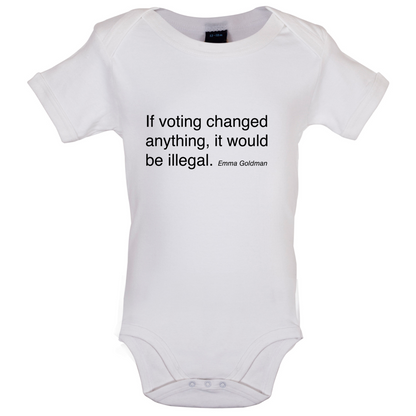 If Voting Changed Anything Baby T Shirt