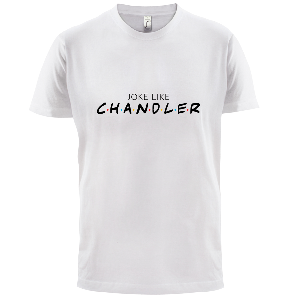 Joke Lke Chandler T Shirt
