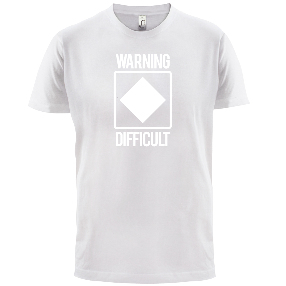Warning Difficult T Shirt