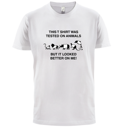 Tested On Animals Better On Me T Shirt