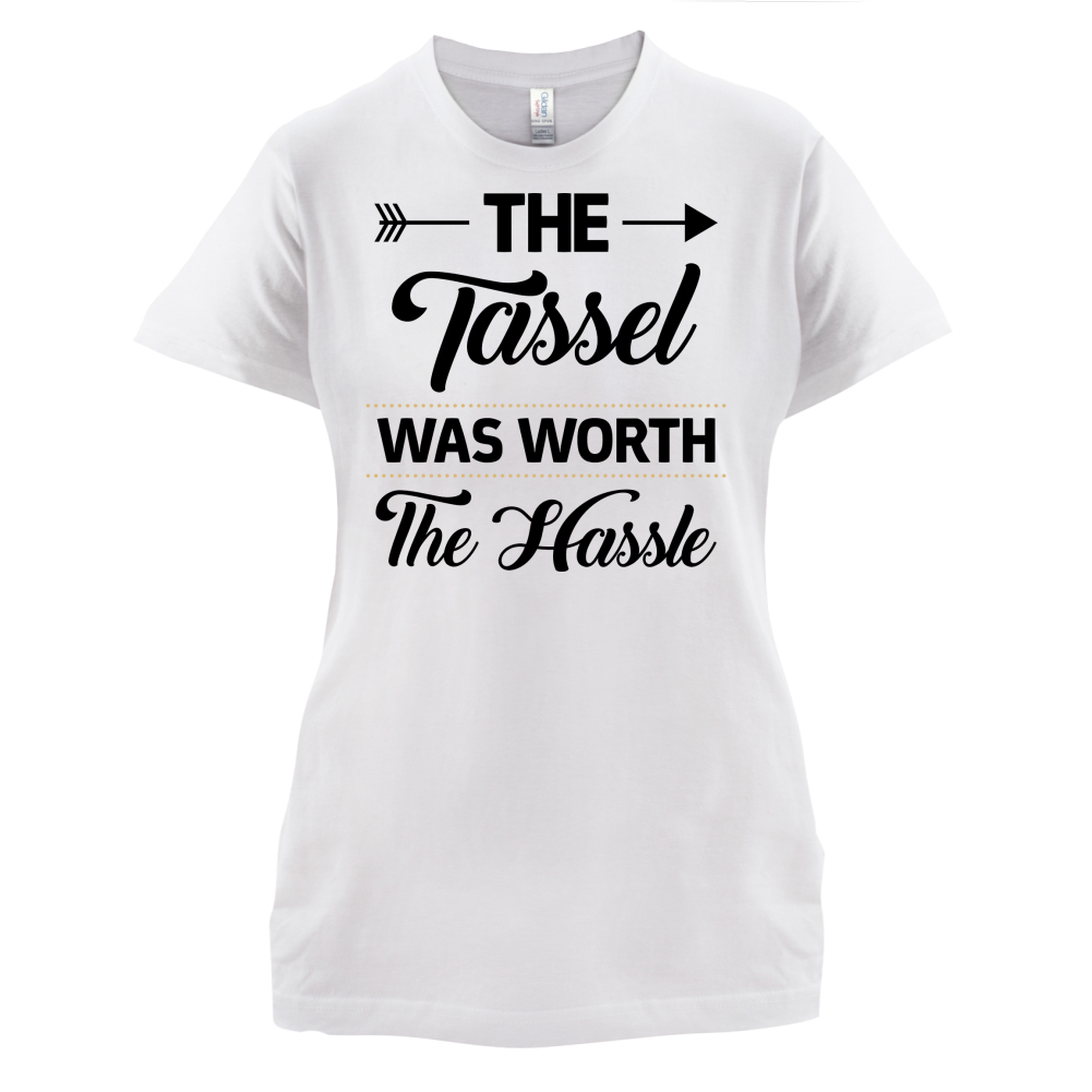 The Tassel Was Worth The Hassle T Shirt