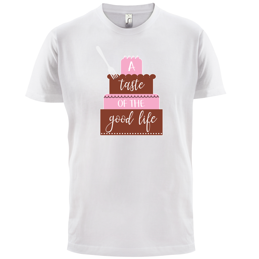 Taste The Good Life T Shirt