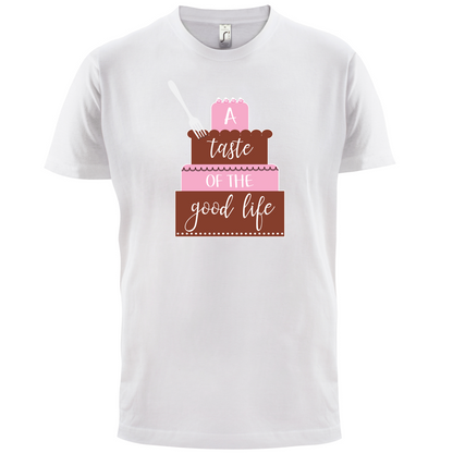 Taste The Good Life T Shirt