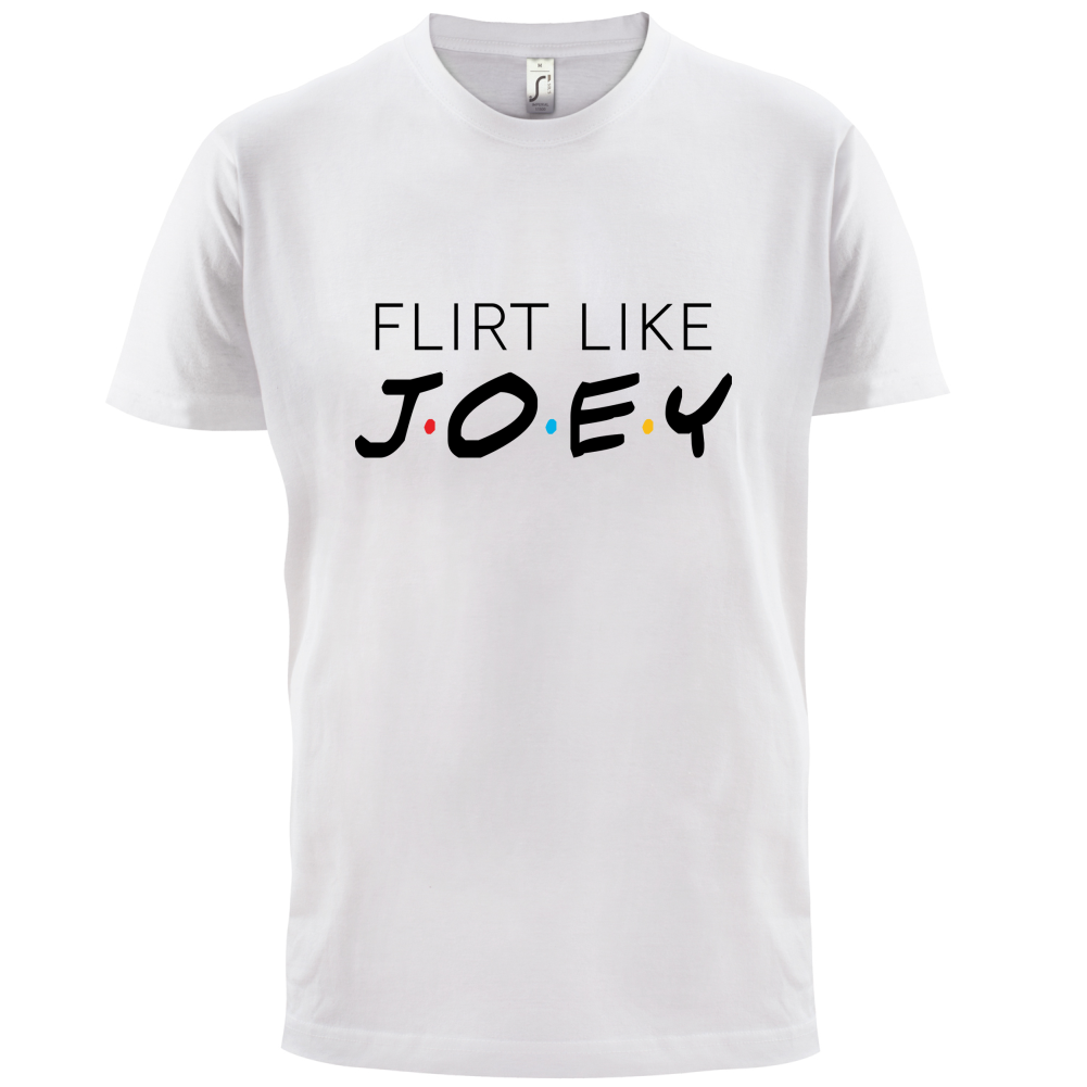 Flirt Like Joey T Shirt
