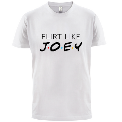 Flirt Like Joey T Shirt