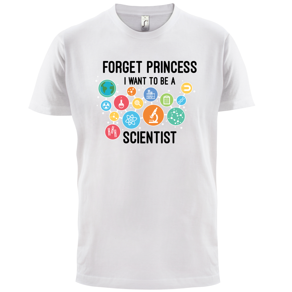 Forget Princess Scientist T Shirt
